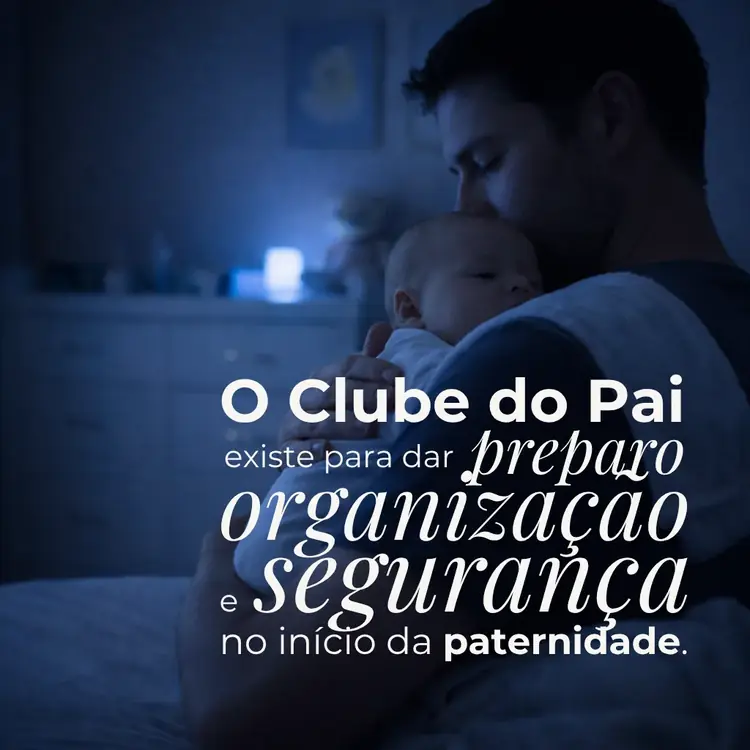 Pai segurando o bebê na madrugada. O Clube do Pai existe para dar preparo, organização e segurança no início da paternidade